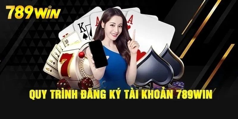 Chia sẻ quy trình đăng ký chuẩn cho hội viên mới đến 789WIN